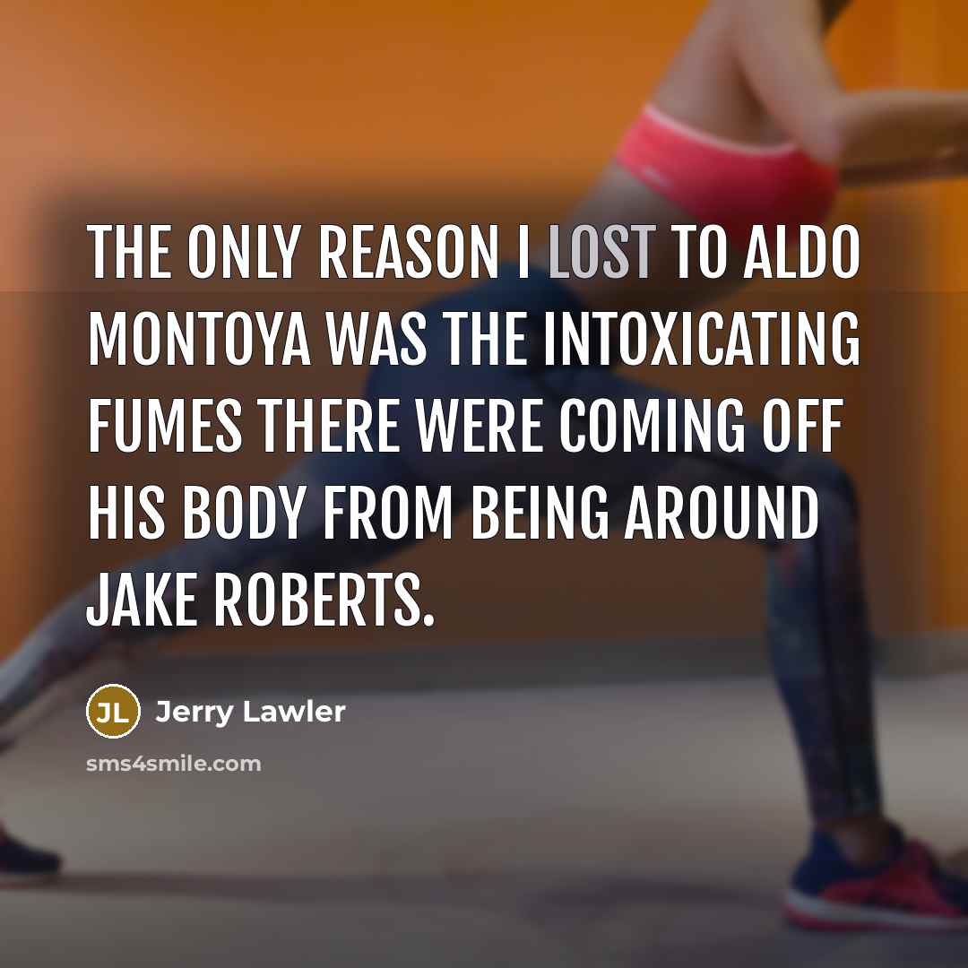 “The only reason I lost to Aldo Montoya was the…” quote by Jerry Lawler