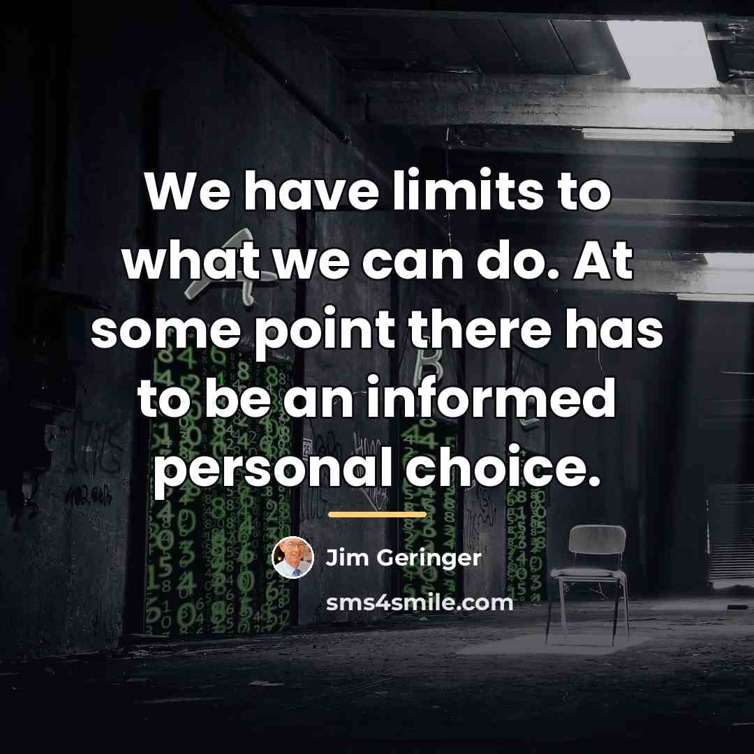 “We have limits to what we can do. At some…” quote by Jim Geringer