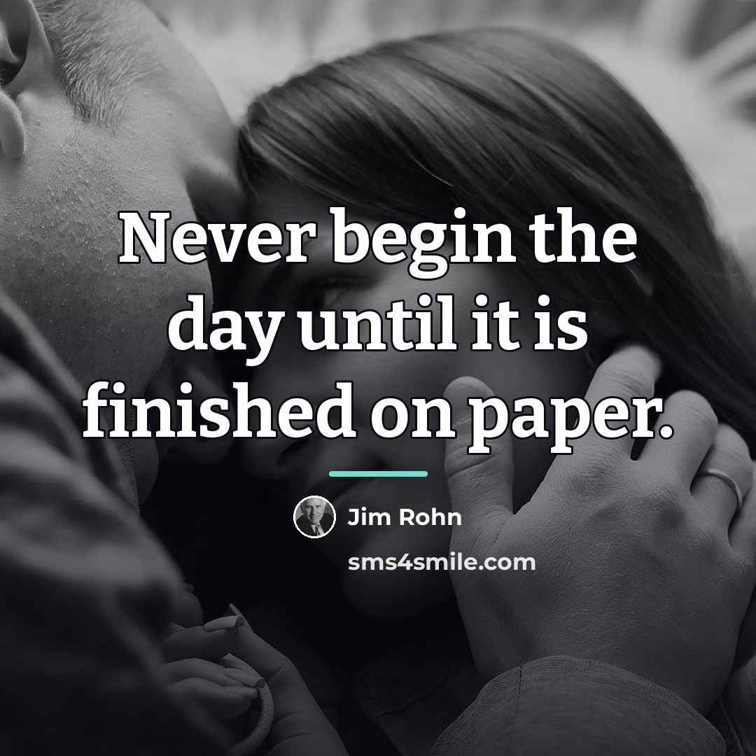 “Never begin the day until it is finished on paper.…” quote by Jim Rohn