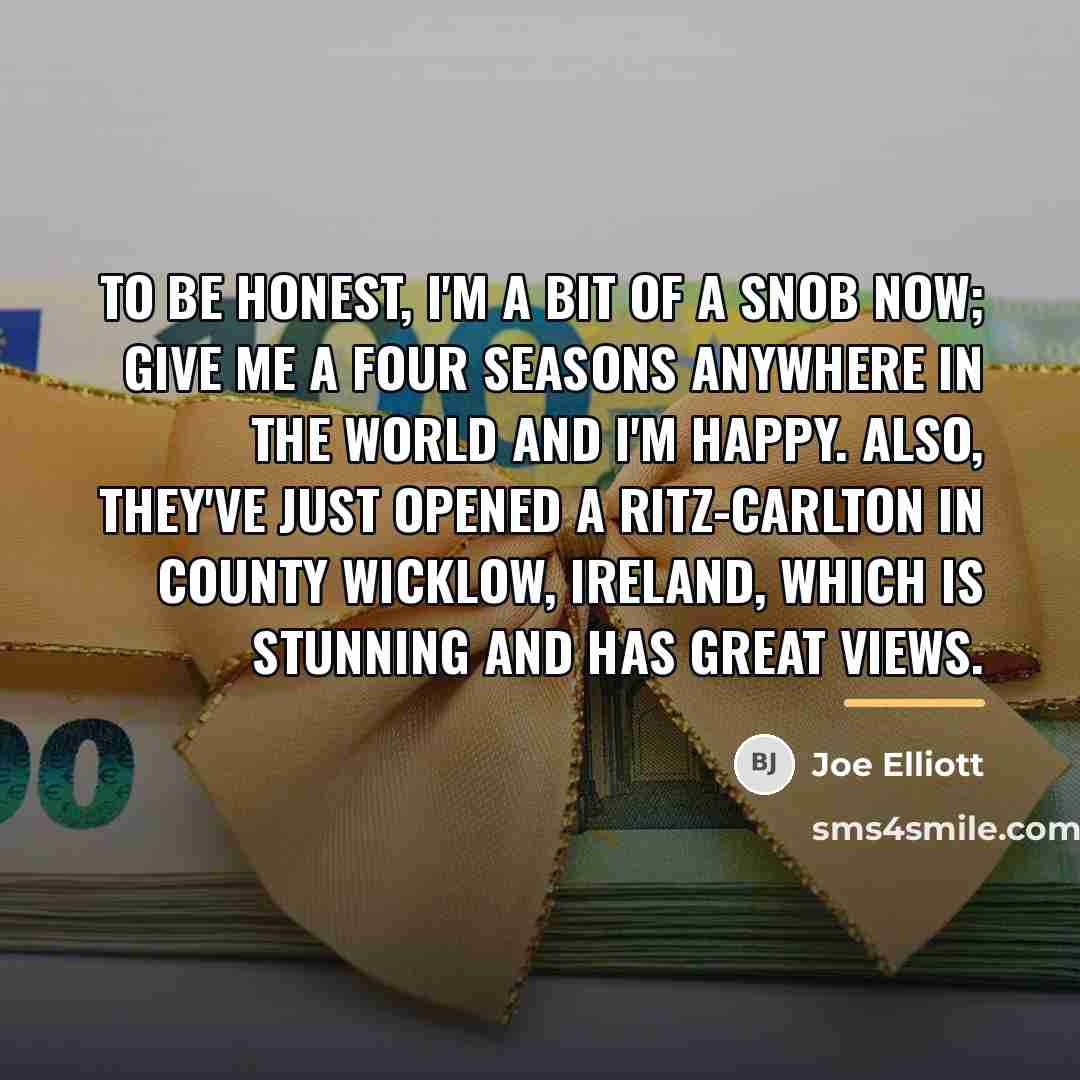 “To be honest, I'm a bit of a snob now;…” quote by Joe Elliott