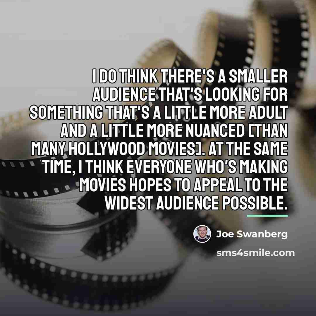 “I do think there's a smaller audience that's looking for…” quote by Joe Swanberg