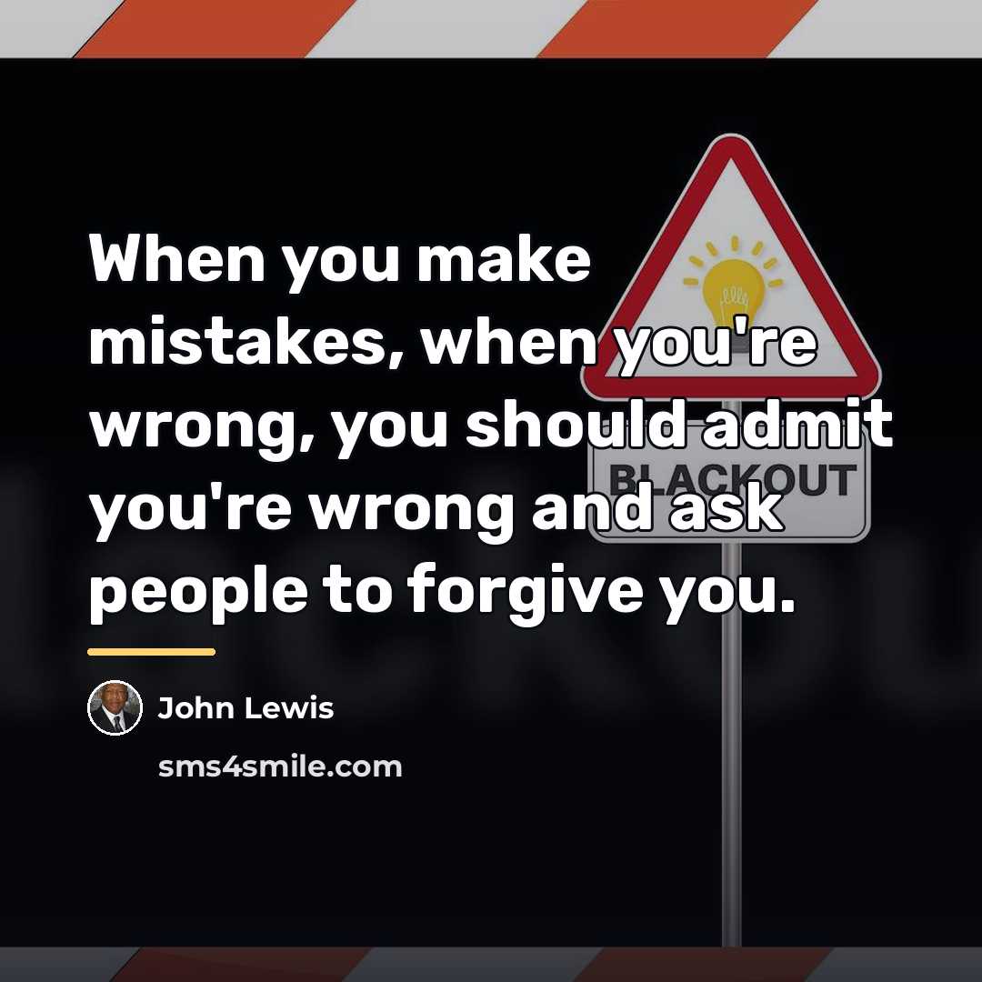 “When you make mistakes, when you're wrong, you should admit…” quote by John Lewis