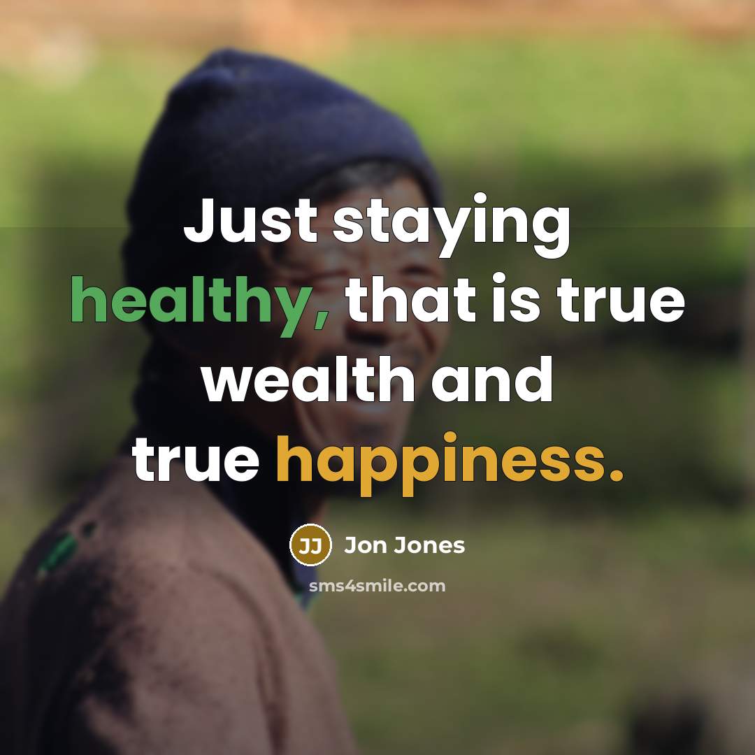 “Just staying healthy, that is true wealth and true happiness.…” quote by Jon Jones