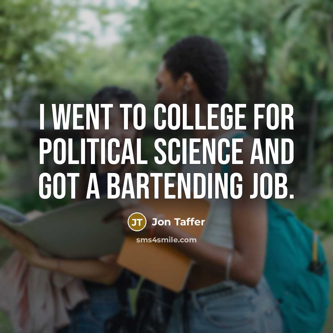“I went to college for political science and got a…” quote by Jon Taffer