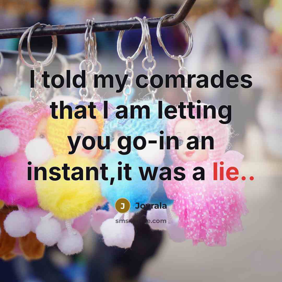 “I told my comrades that I am letting you go-in…” quote by Joyrala