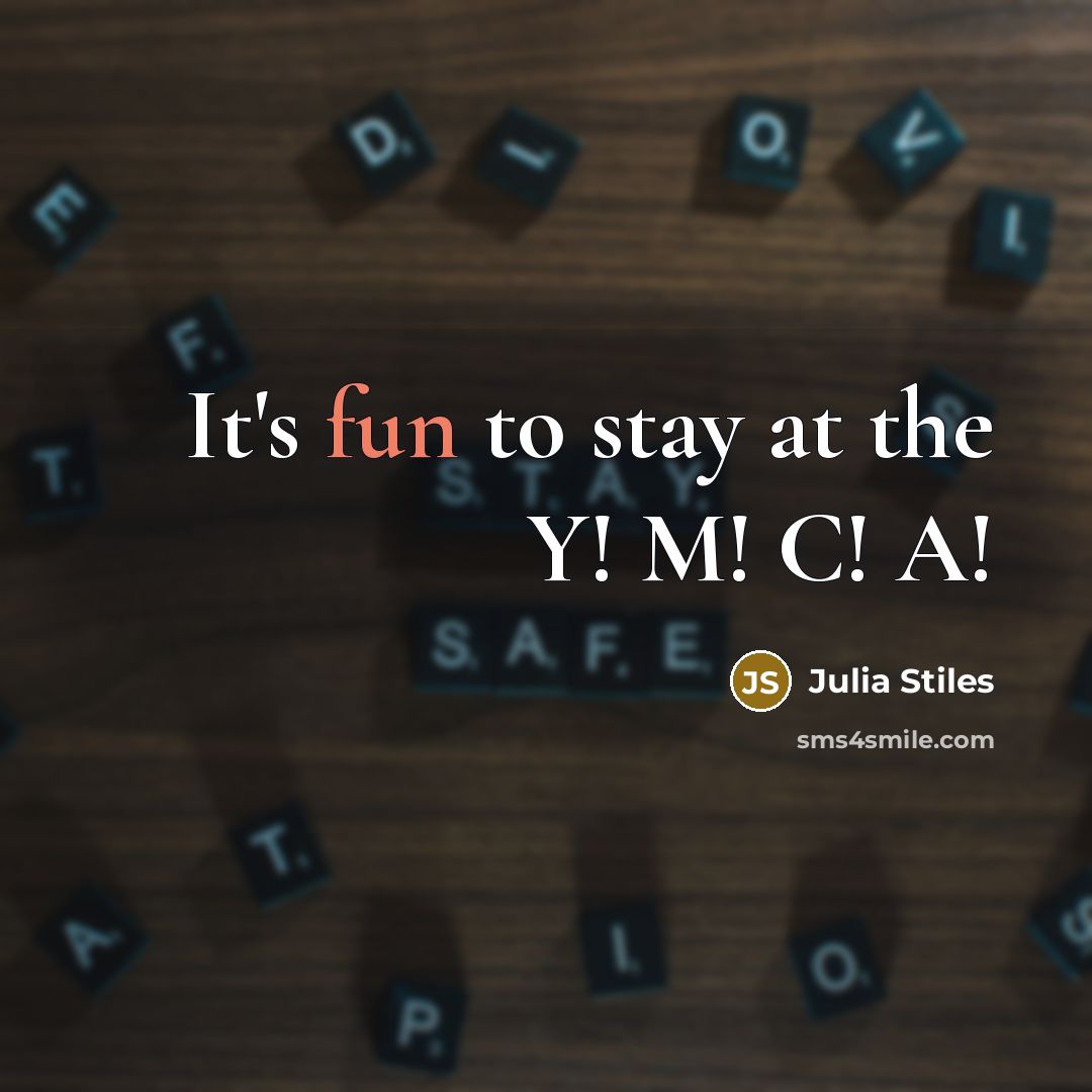 “It's fun to stay at the Y! M! C! A!…” quote by Julia Stiles