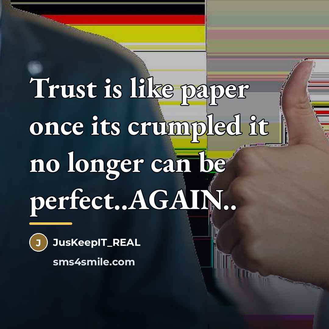 “Trust is like paper once its crumpled it no longer…” quote by JusKeepIT_REAL