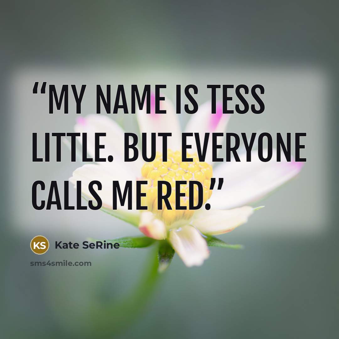 “My name is Tess Little. But everyone calls me Red.” quote by Kate SeRine