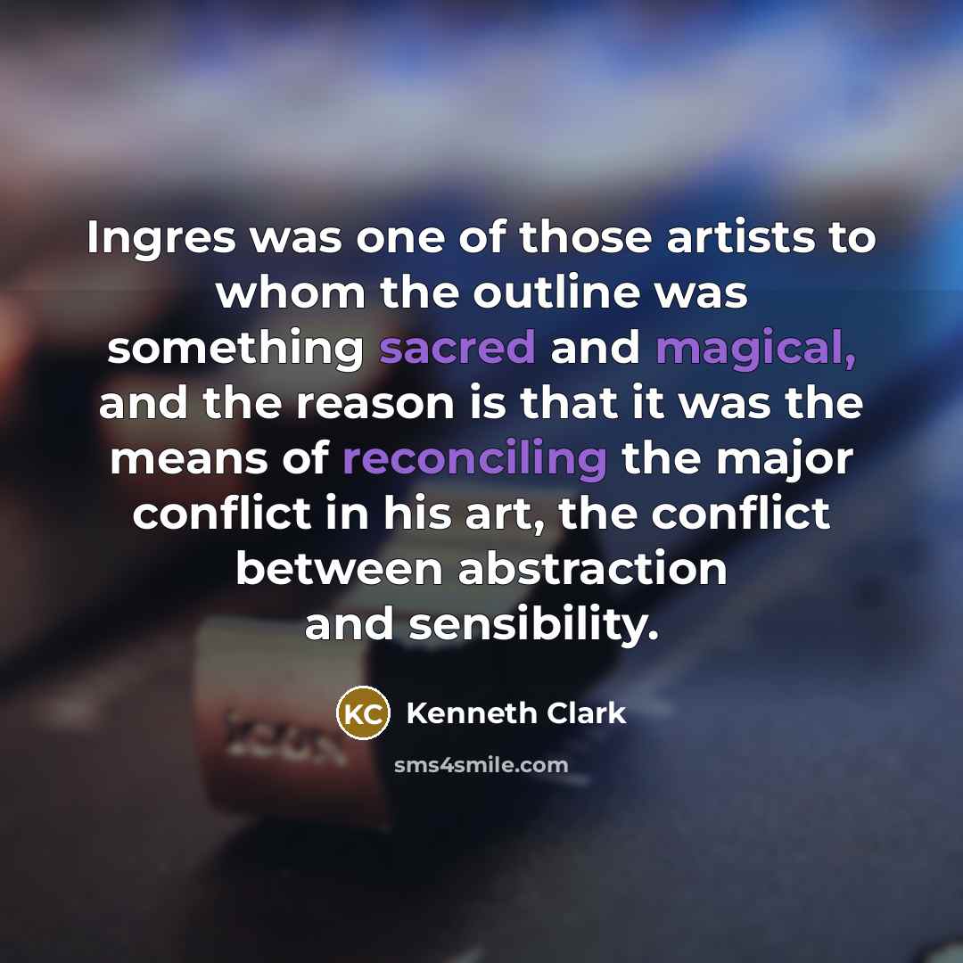 “Ingres was one of those artists to whom the outline…” quote by Kenneth Clark