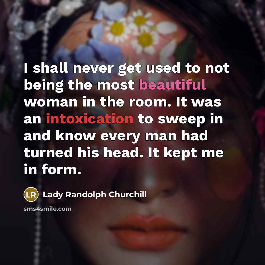 “I shall never get used to not being the most…” quote by Lady Randolph Churchill