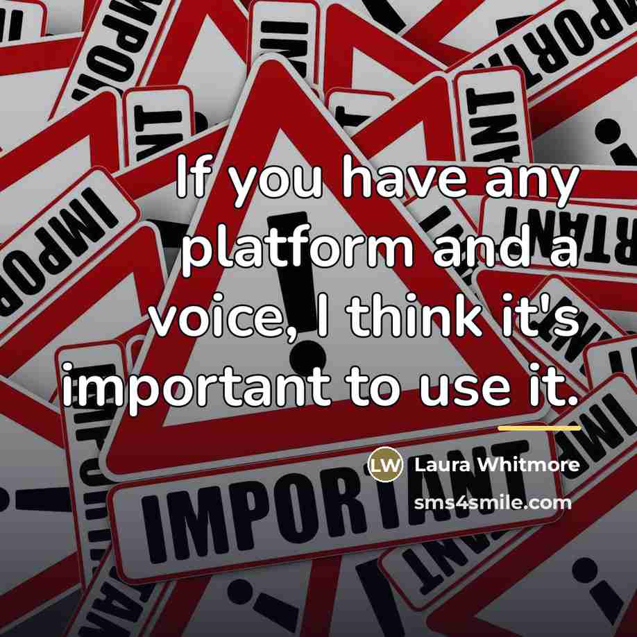 “If you have any platform and a voice, I think…” quote by Laura Whitmore