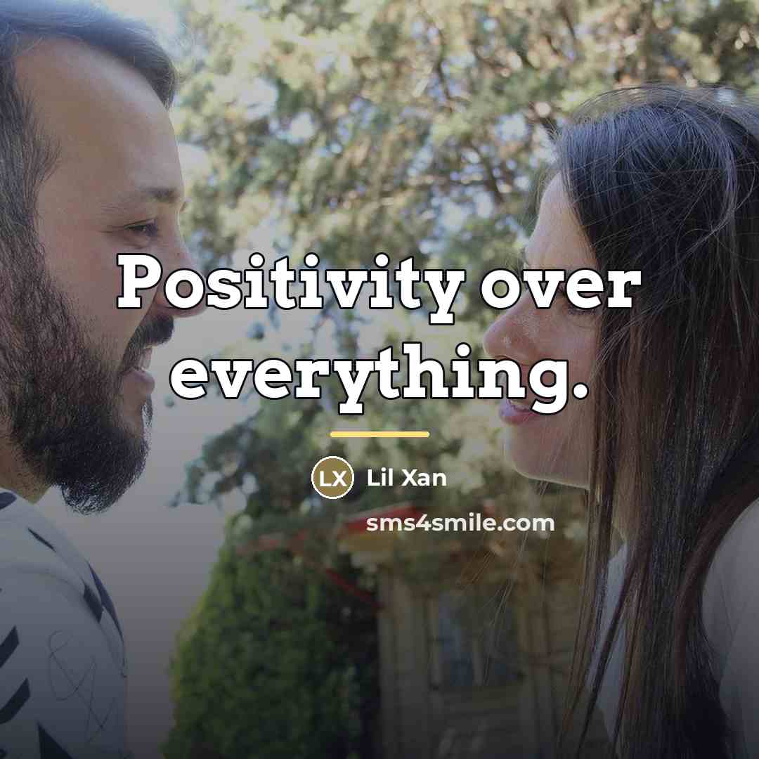 “Positivity over everything.…” quote by Lil Xan