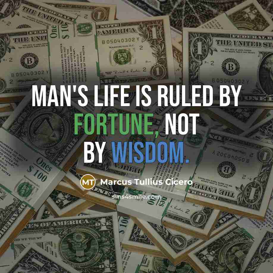 “Man's life is ruled by fortune, not by wisdom.…” quote by Marcus Tullius Cicero