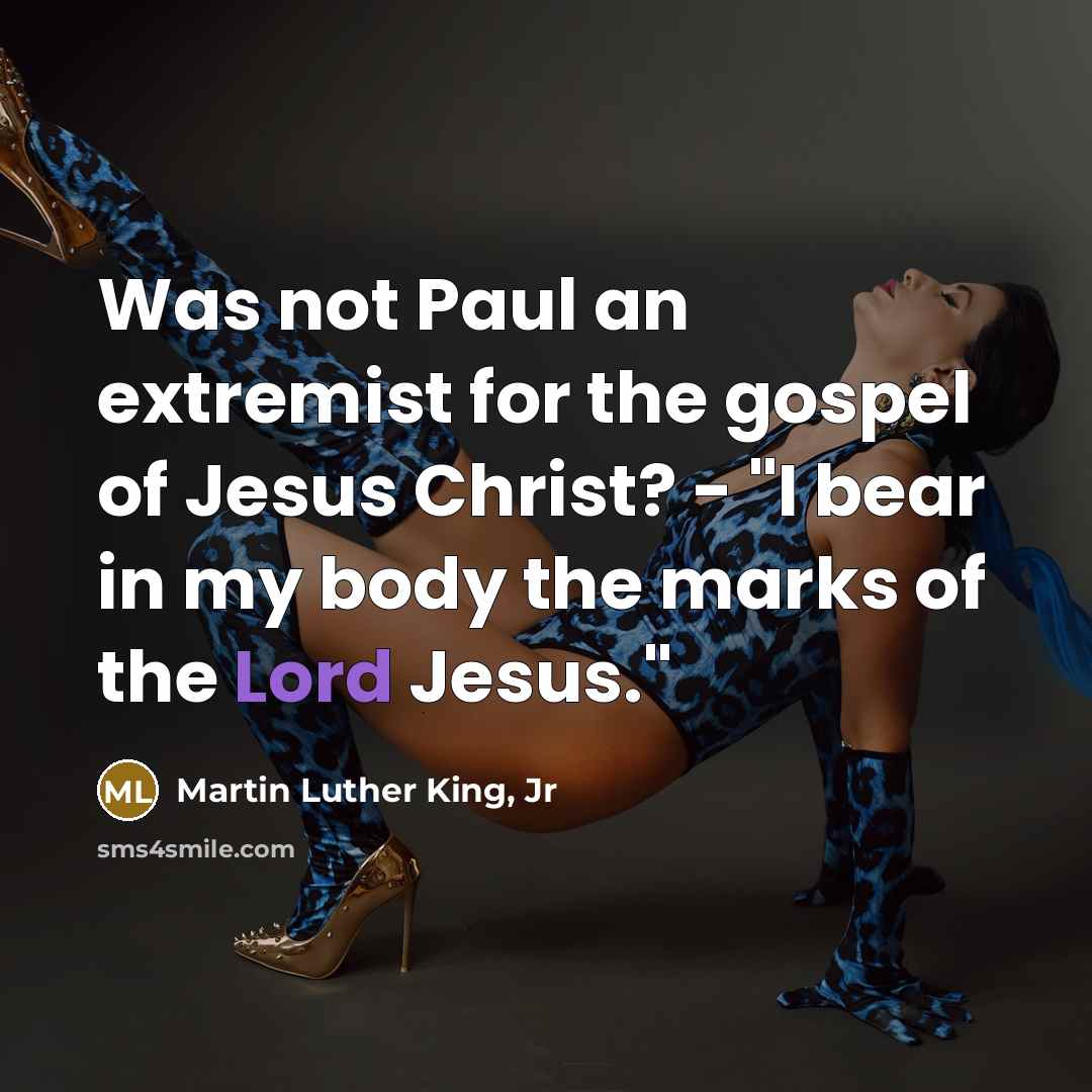 “Was not Paul an extremist for the gospel of Jesus…” quote by Martin Luther King, Jr