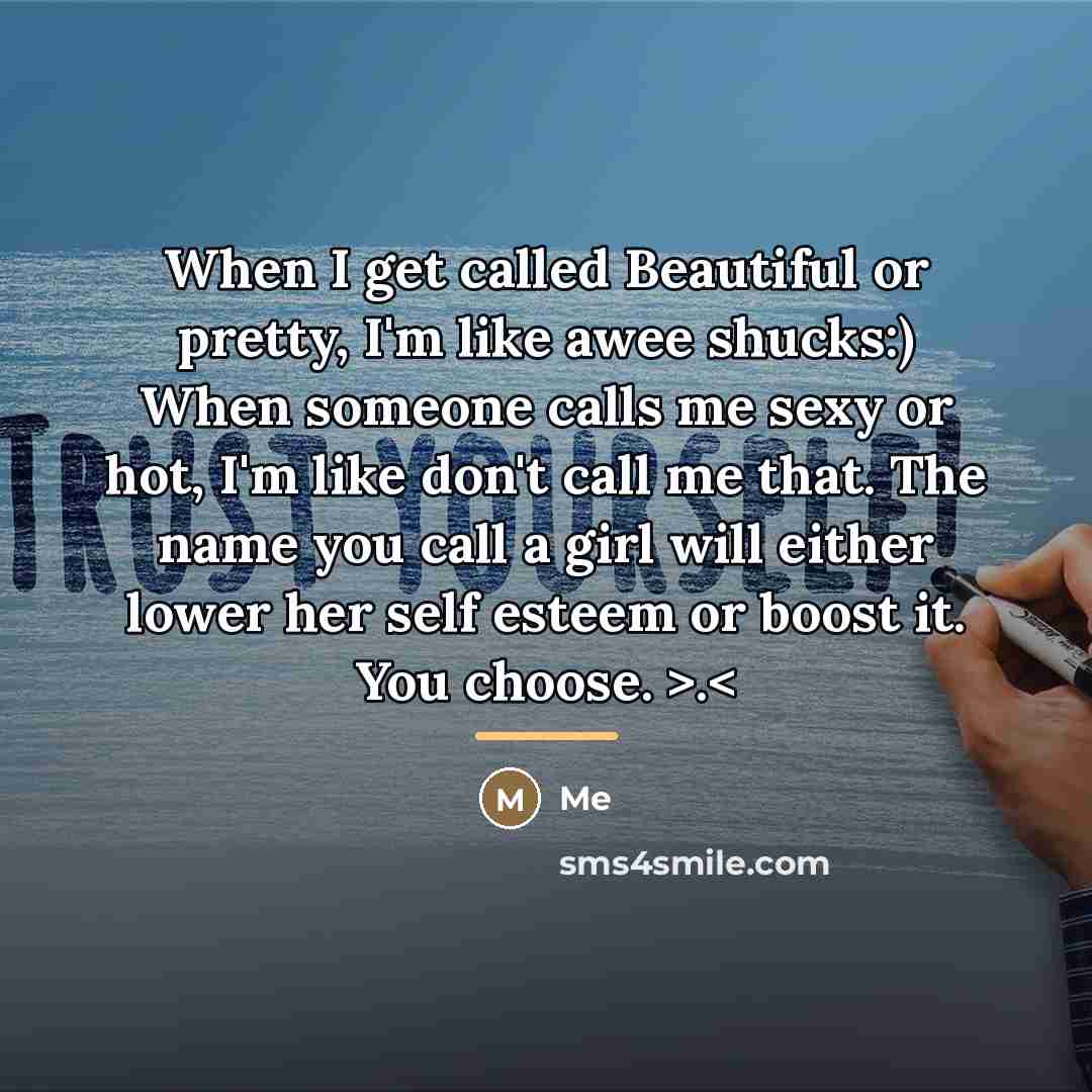 “When I get called Beautiful or pretty, I'm like awee…” quote by Me