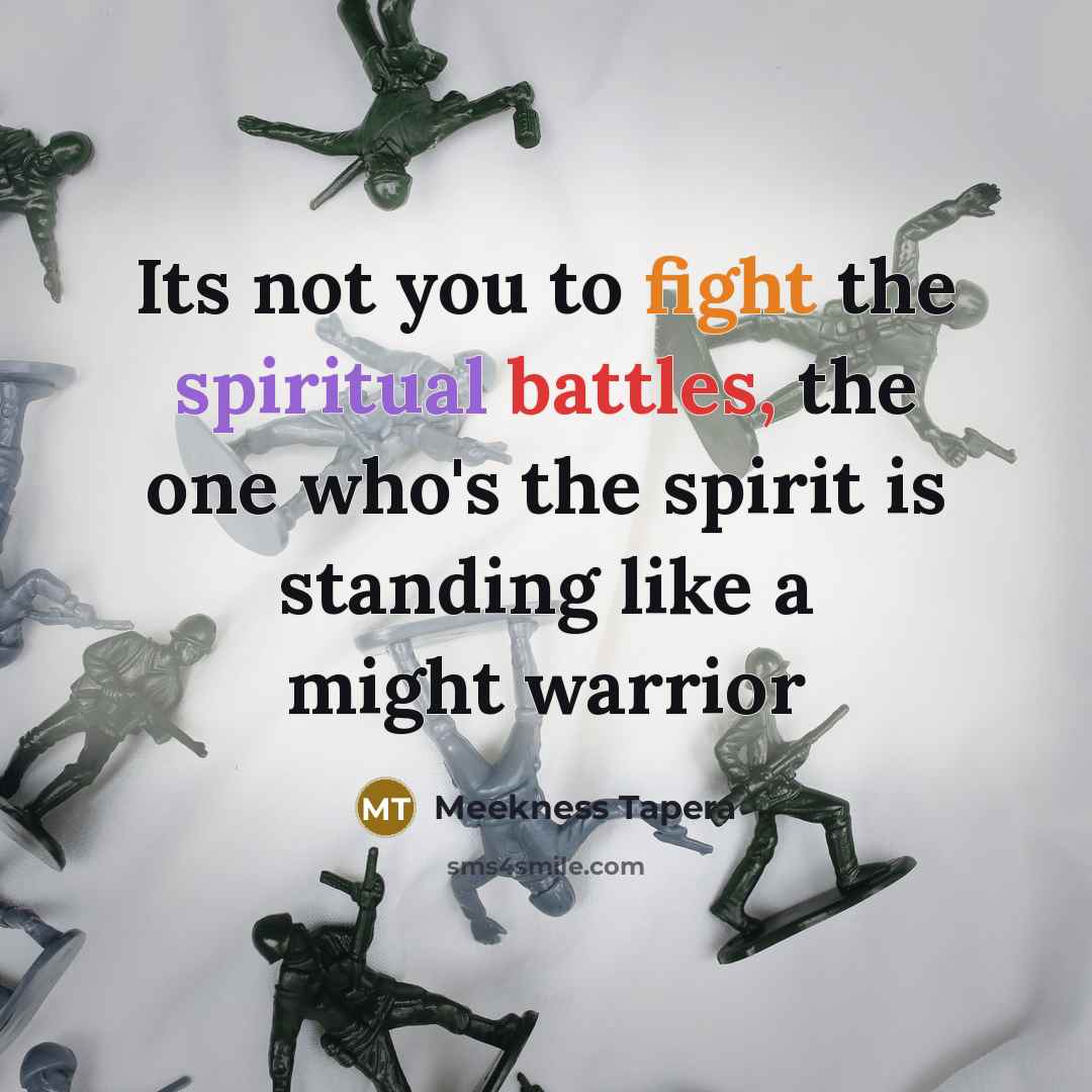 “Its not you to fight the spiritual battles, the one…” quote by Meekness Tapera