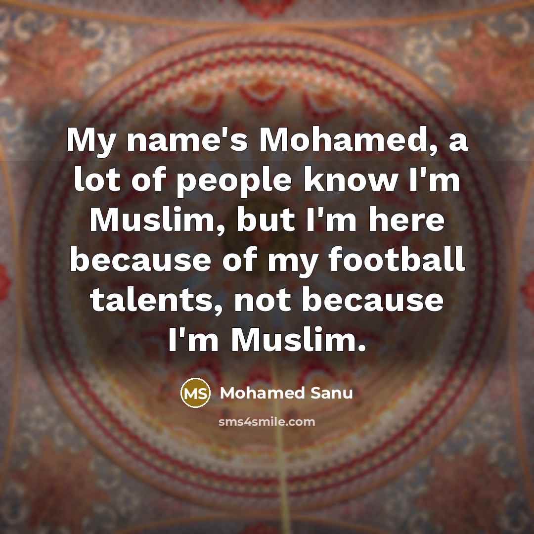 “My name's Mohamed, a lot of people know I'm Muslim,…” quote by Mohamed Sanu