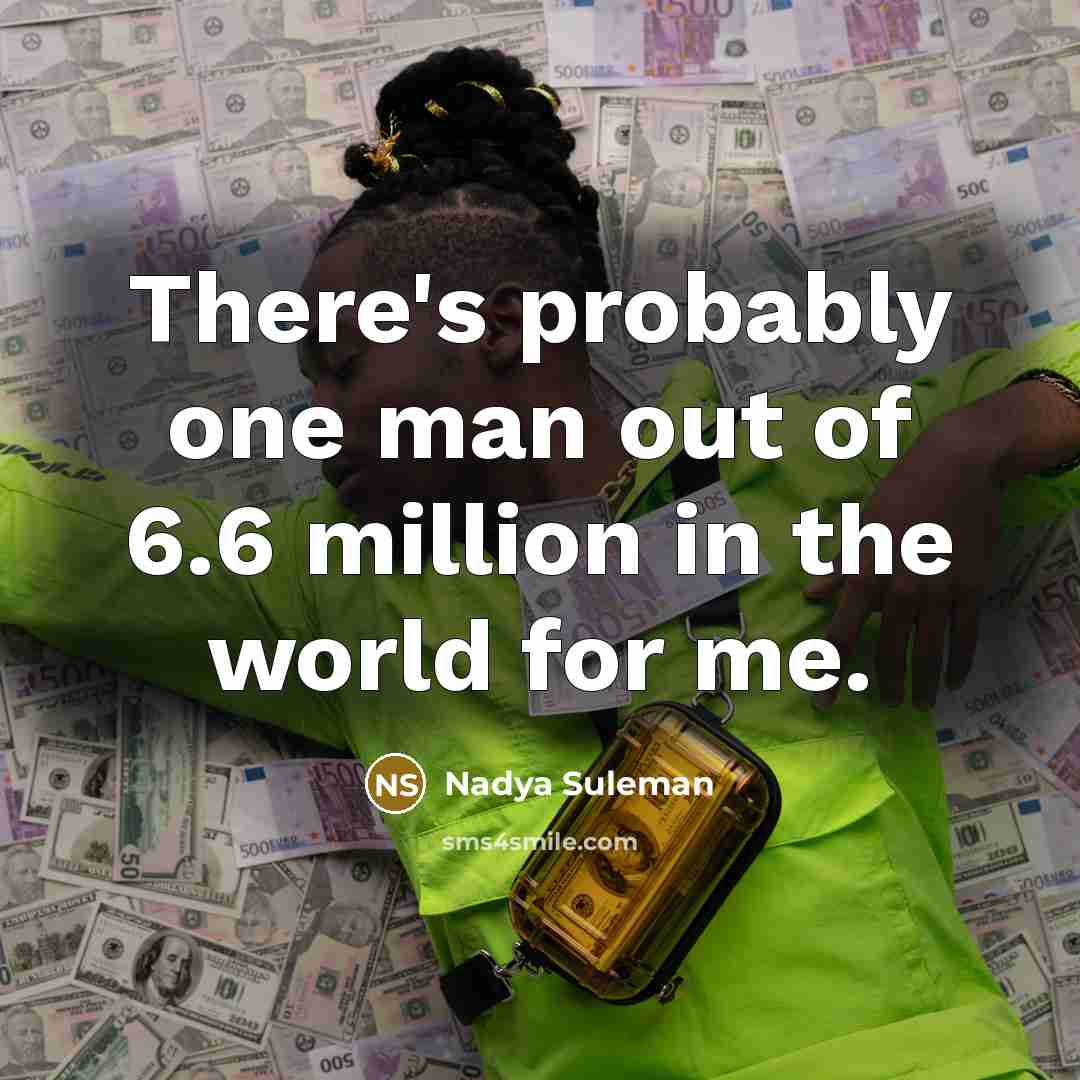 “There's probably one man out of 6.6 million in the…” quote by Nadya Suleman
