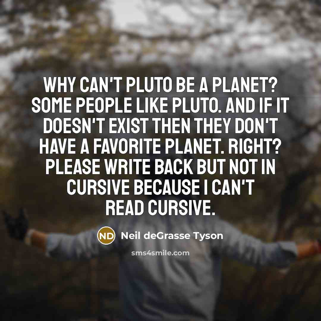 “Why can't Pluto be a planet? Some people like Pluto.…” quote by Neil deGrasse Tyson