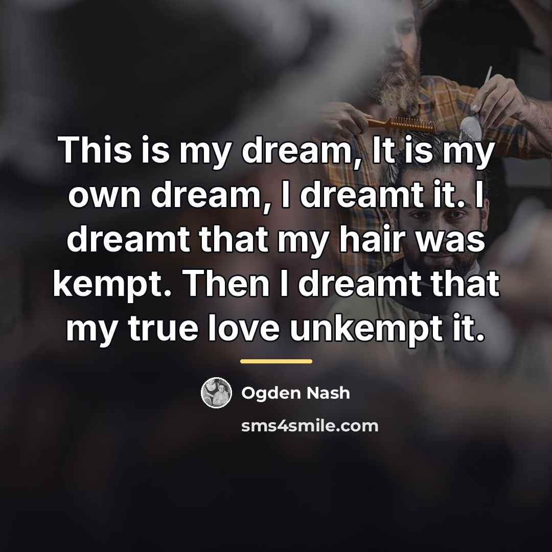 “This is my dream, It is my own dream, I…” quote by Ogden Nash