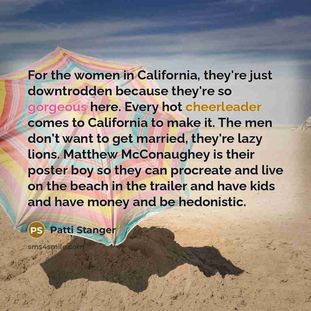 “For the women in California, they're just downtrodden because they're…” quote by Patti Stanger