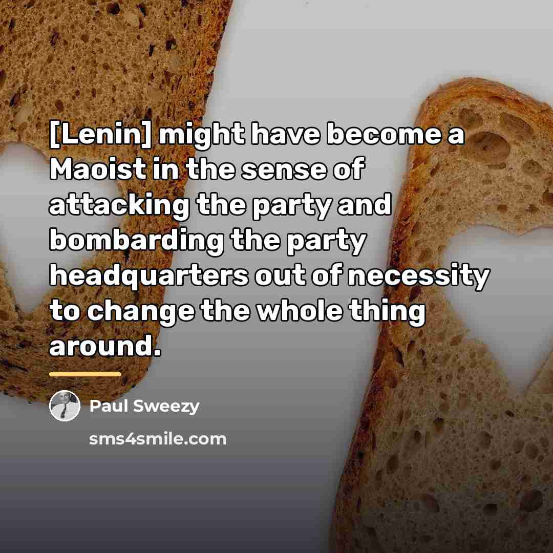 “[Lenin] might have become a Maoist in the sense of…” quote by Paul Sweezy