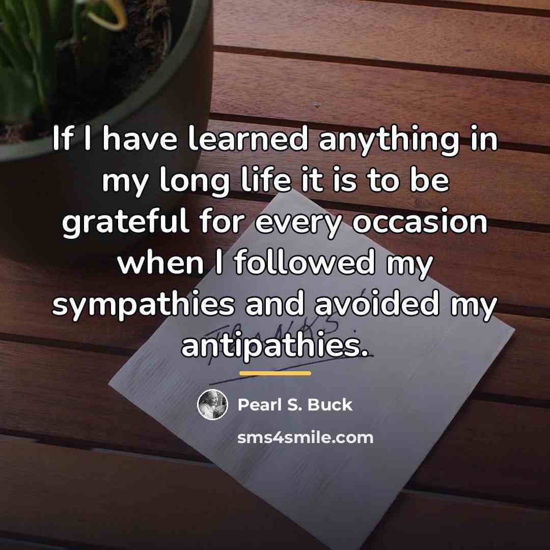 “If I have learned anything in my long life it…” quote by Pearl S. Buck