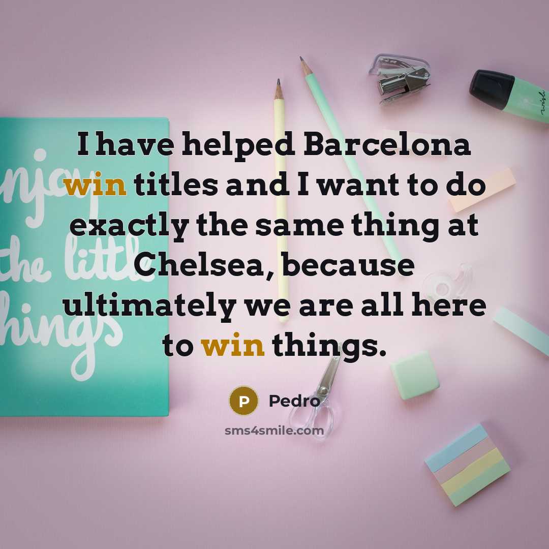 “I have helped Barcelona win titles and I want to…” quote by Pedro