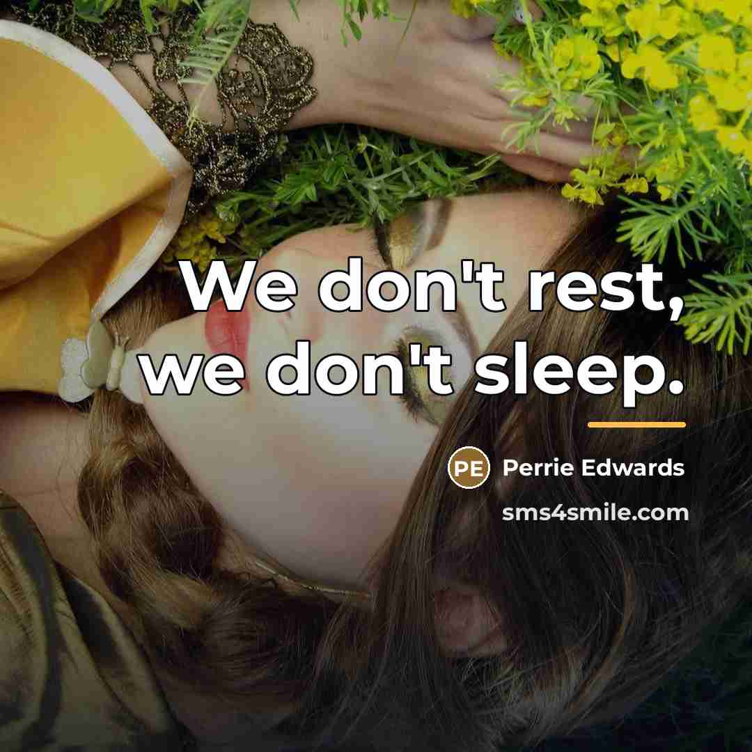 “We don't rest, we don't sleep.…” quote by Perrie Edwards