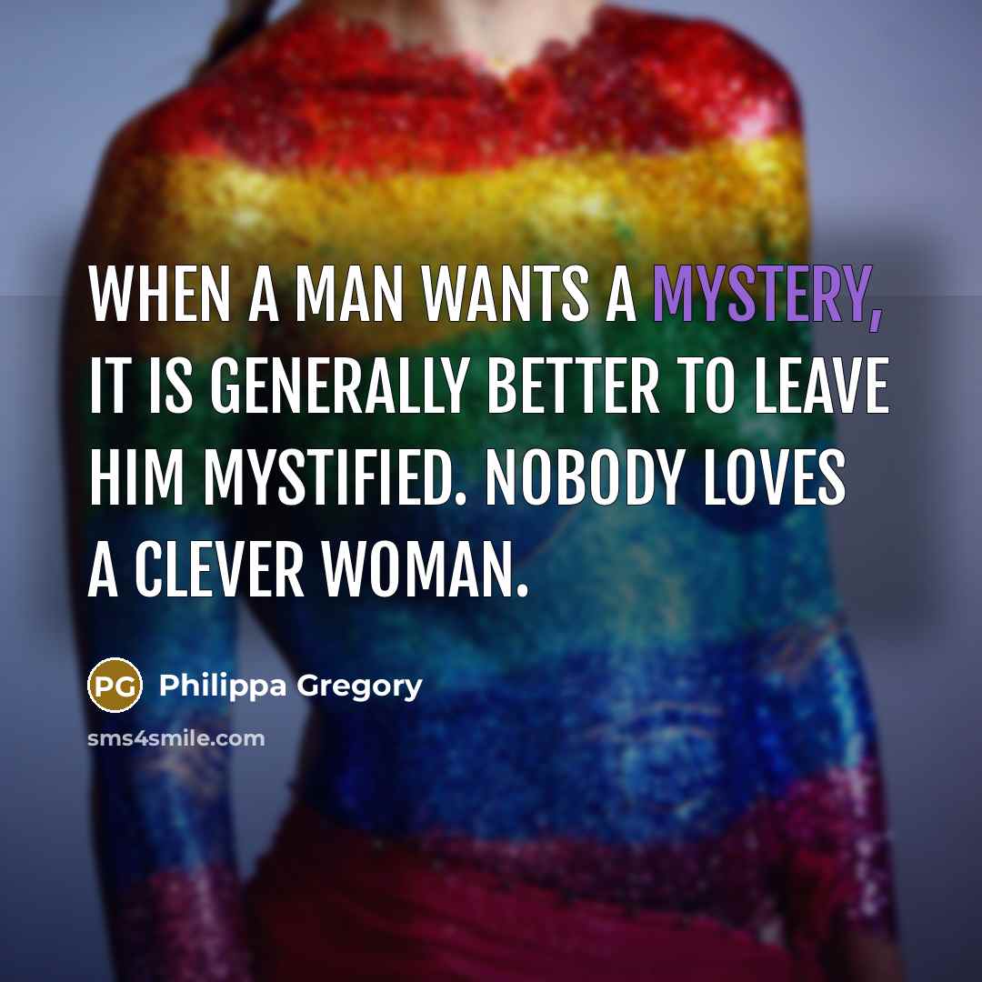 “When a man wants a mystery, it is generally better…” quote by Philippa Gregory