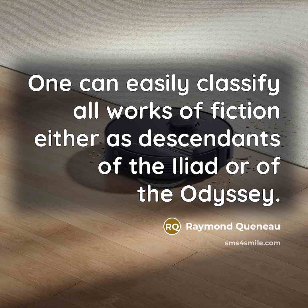 “One can easily classify all works of fiction either as…” quote by Raymond Queneau
