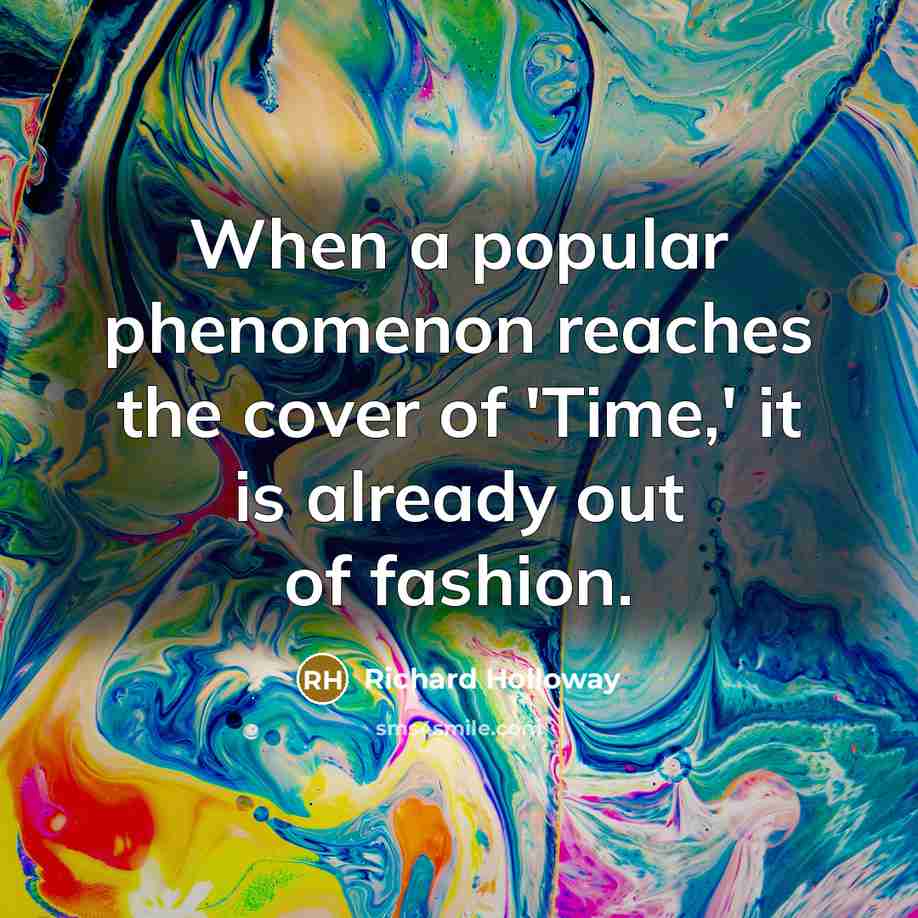 “When a popular phenomenon reaches the cover of 'Time,' it…” quote by Richard Holloway