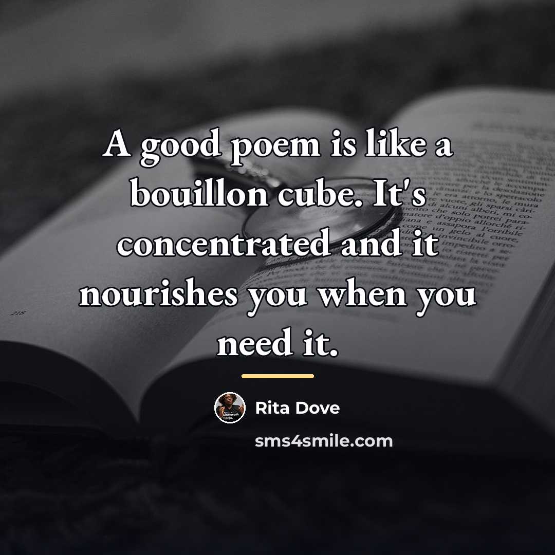 “A good poem is like a bouillon cube. It's concentrated…” quote by Rita Dove