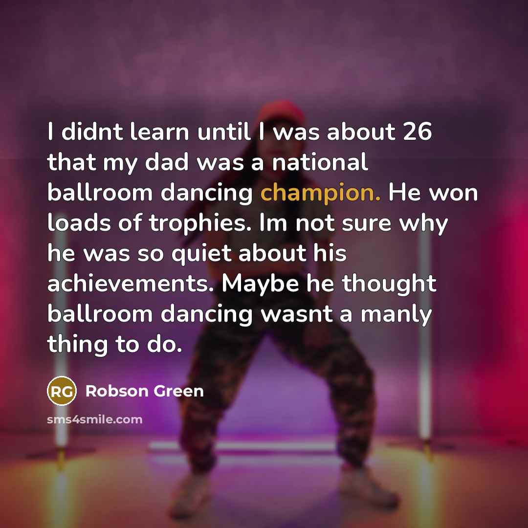 “I didnt learn until I was about 26 that my…” quote by Robson Green