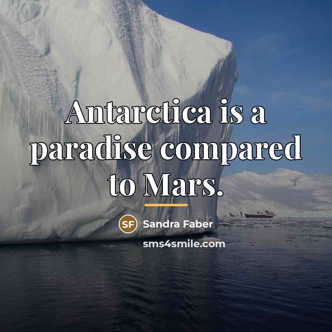 “Antarctica is a paradise compared to Mars.…” quote by Sandra Faber