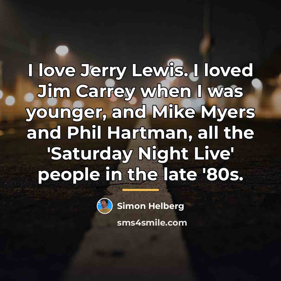 “I love Jerry Lewis. I loved Jim Carrey when I…” quote by Simon Helberg