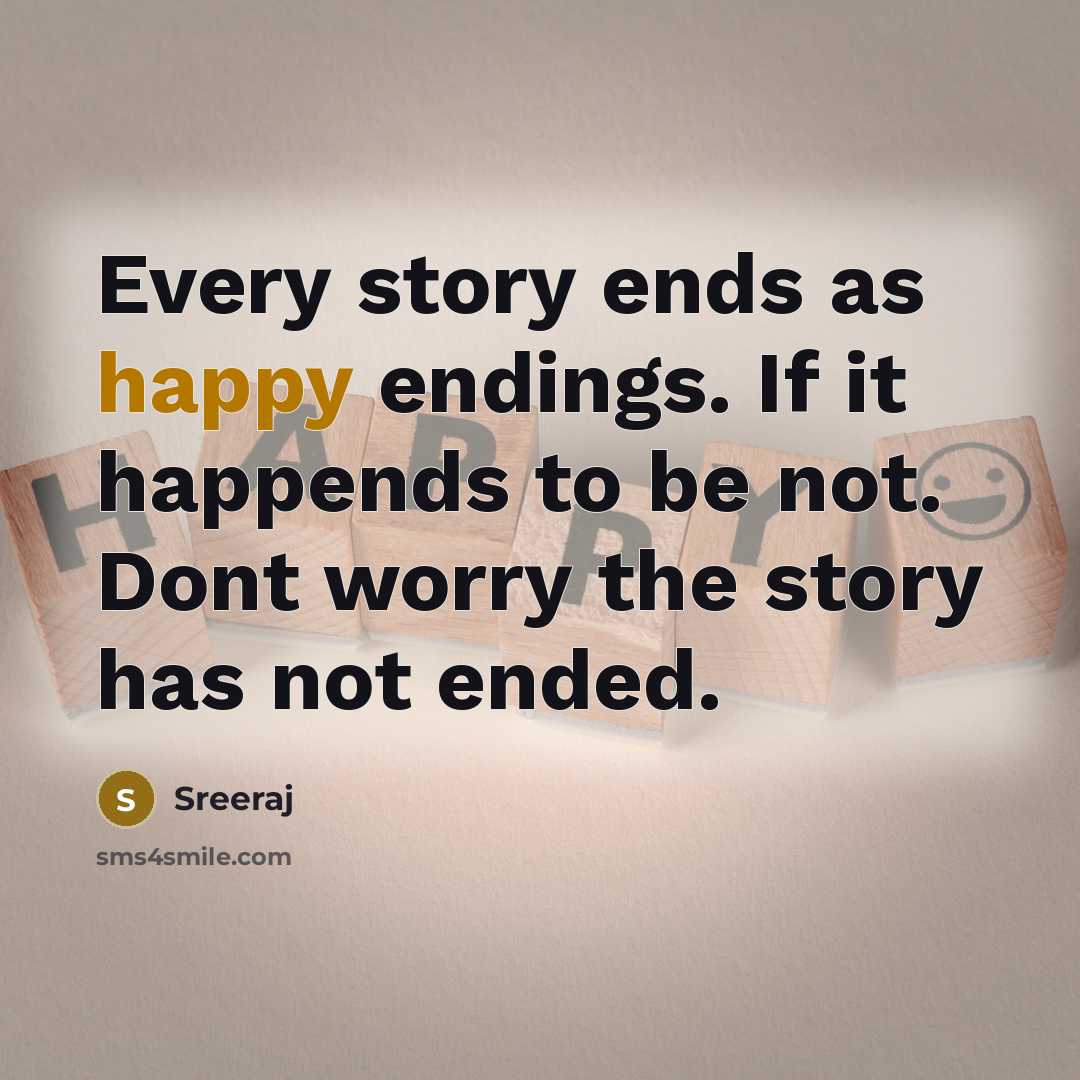“Every story ends as happy endings. If it happends to…” quote by Sreeraj