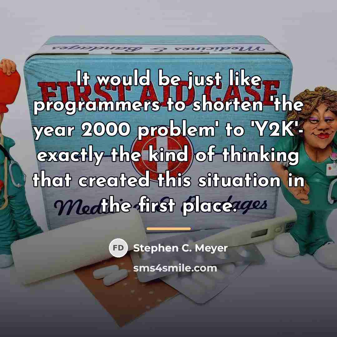 “It would be just like programmers to shorten 'the year…” quote by Stephen C. Meyer