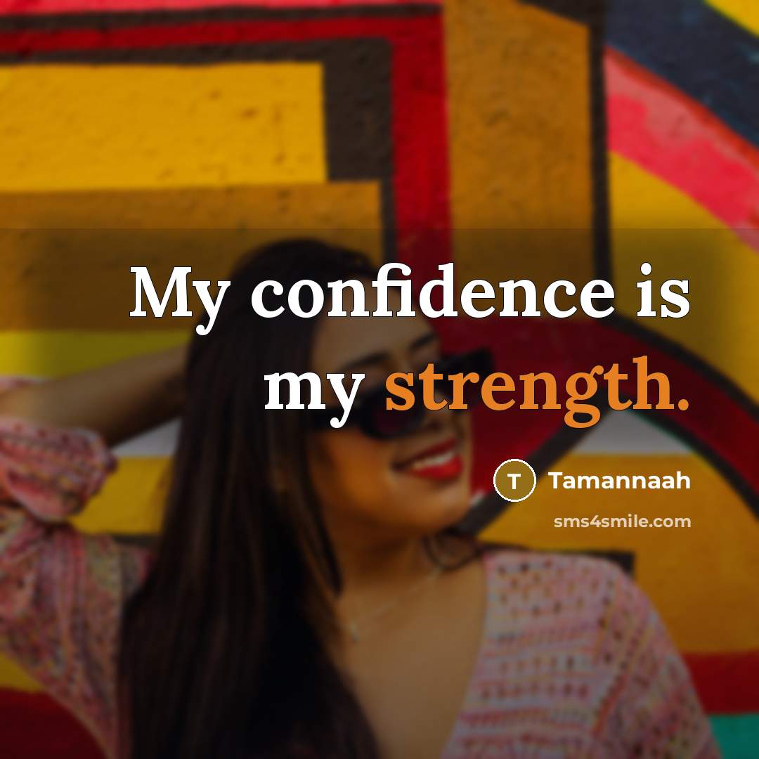 “My confidence is my strength.…” quote by Tamannaah