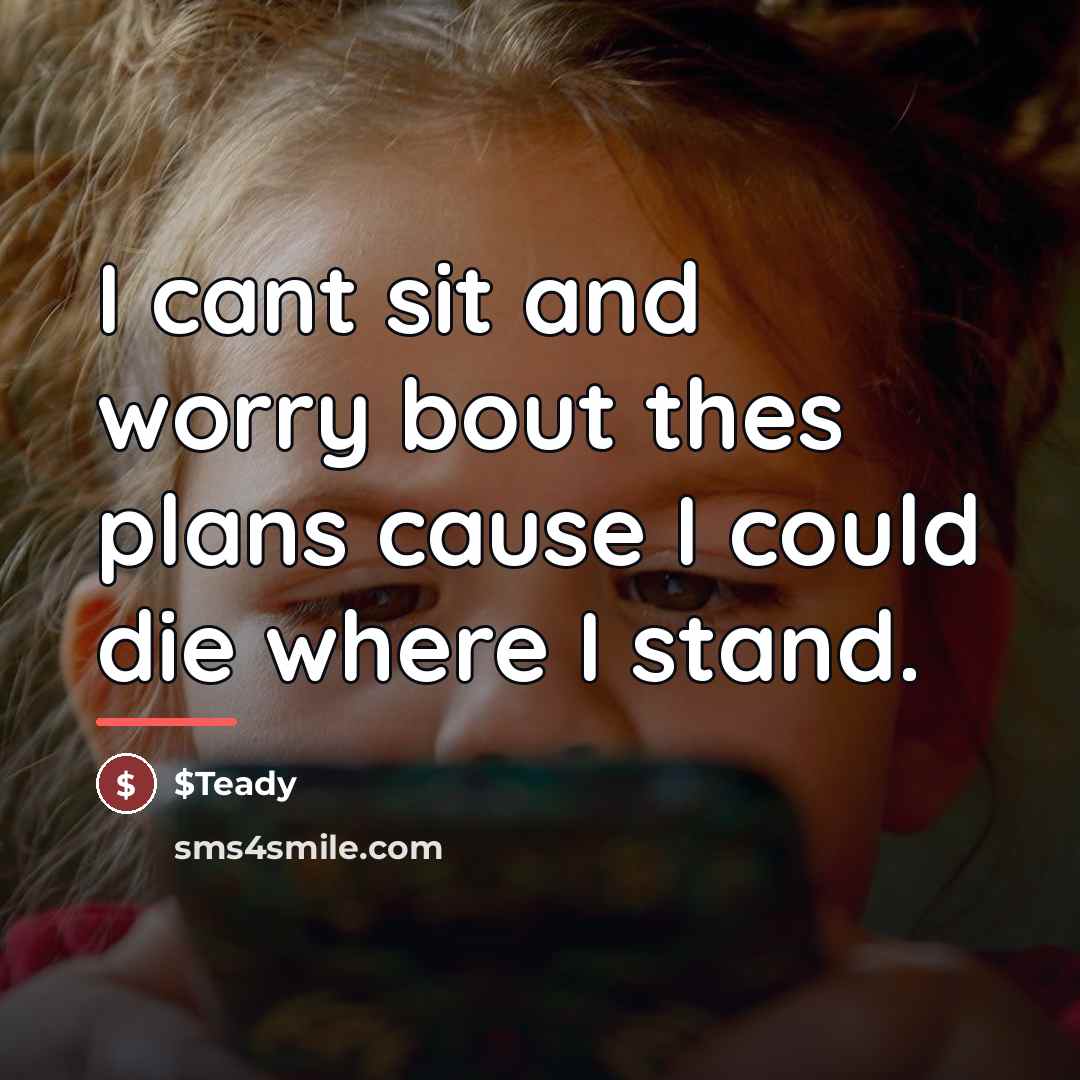 “I cant sit and worry bout thes plans cause I…” quote by $Teady