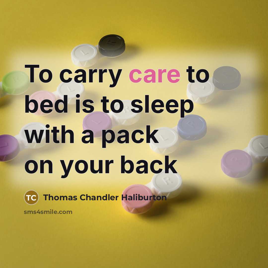 “To carry care to bed is to sleep with a…” quote by Thomas Chandler Haliburton