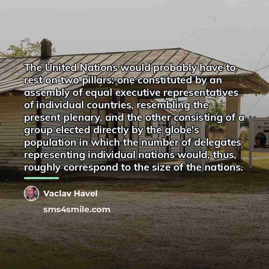 “The United Nations would probably have to rest on two…” quote by Vaclav Havel
