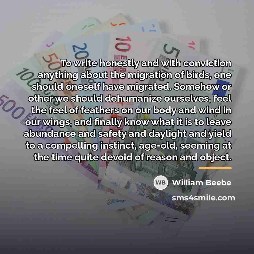 “To write honestly and with conviction anything about the migration…” quote by William Beebe