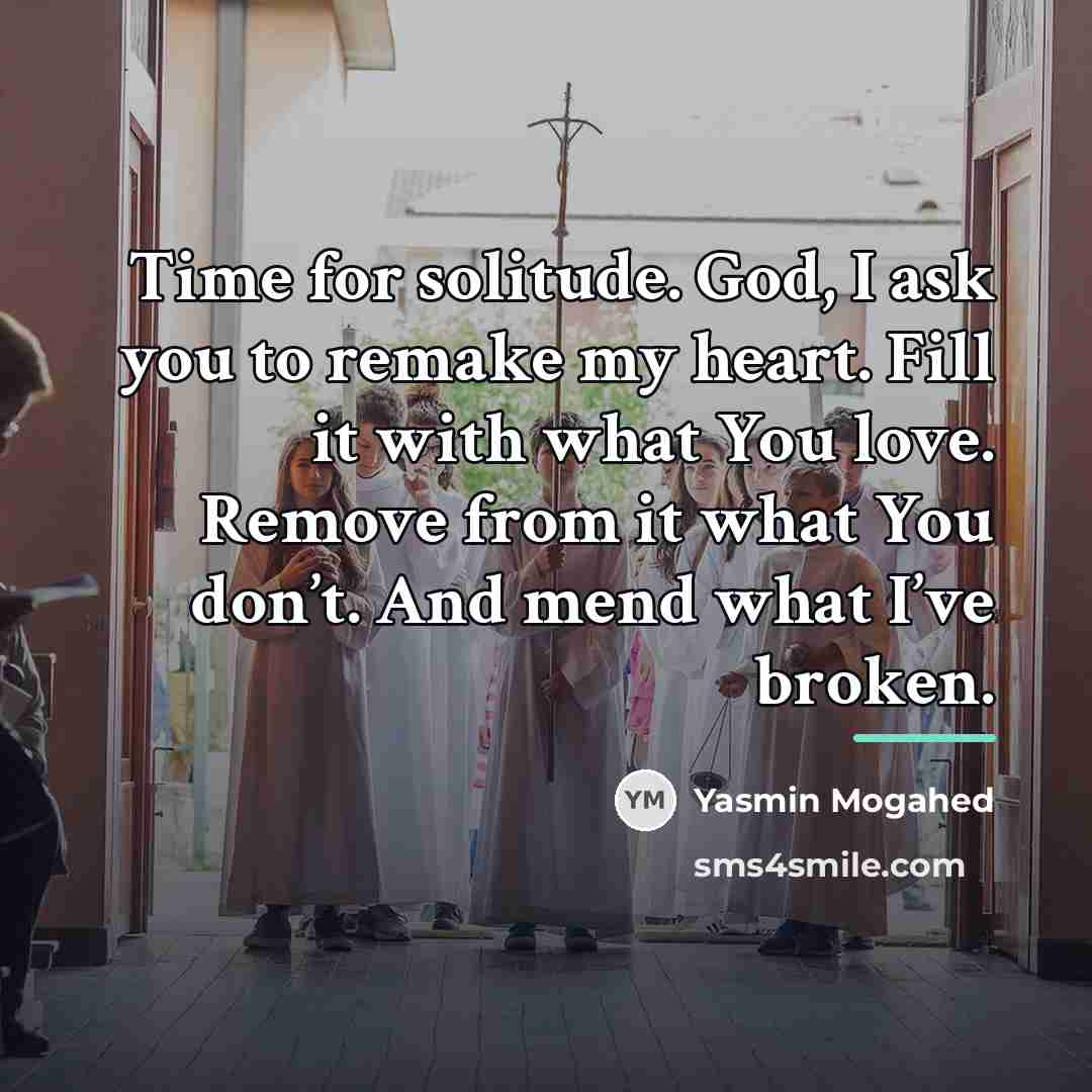 “Time for solitude. God, I ask you to remake my…” quote by Yasmin Mogahed