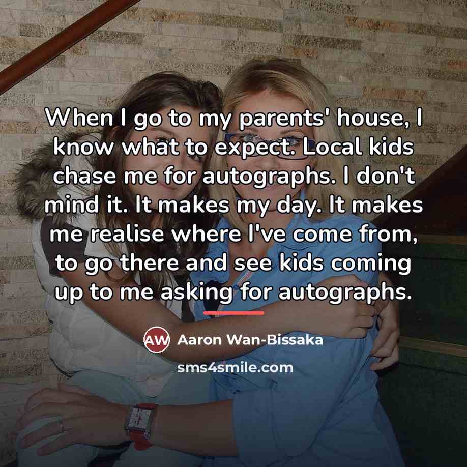 “When I go to my parents' house, I know what…” quote by Aaron Wan-Bissaka