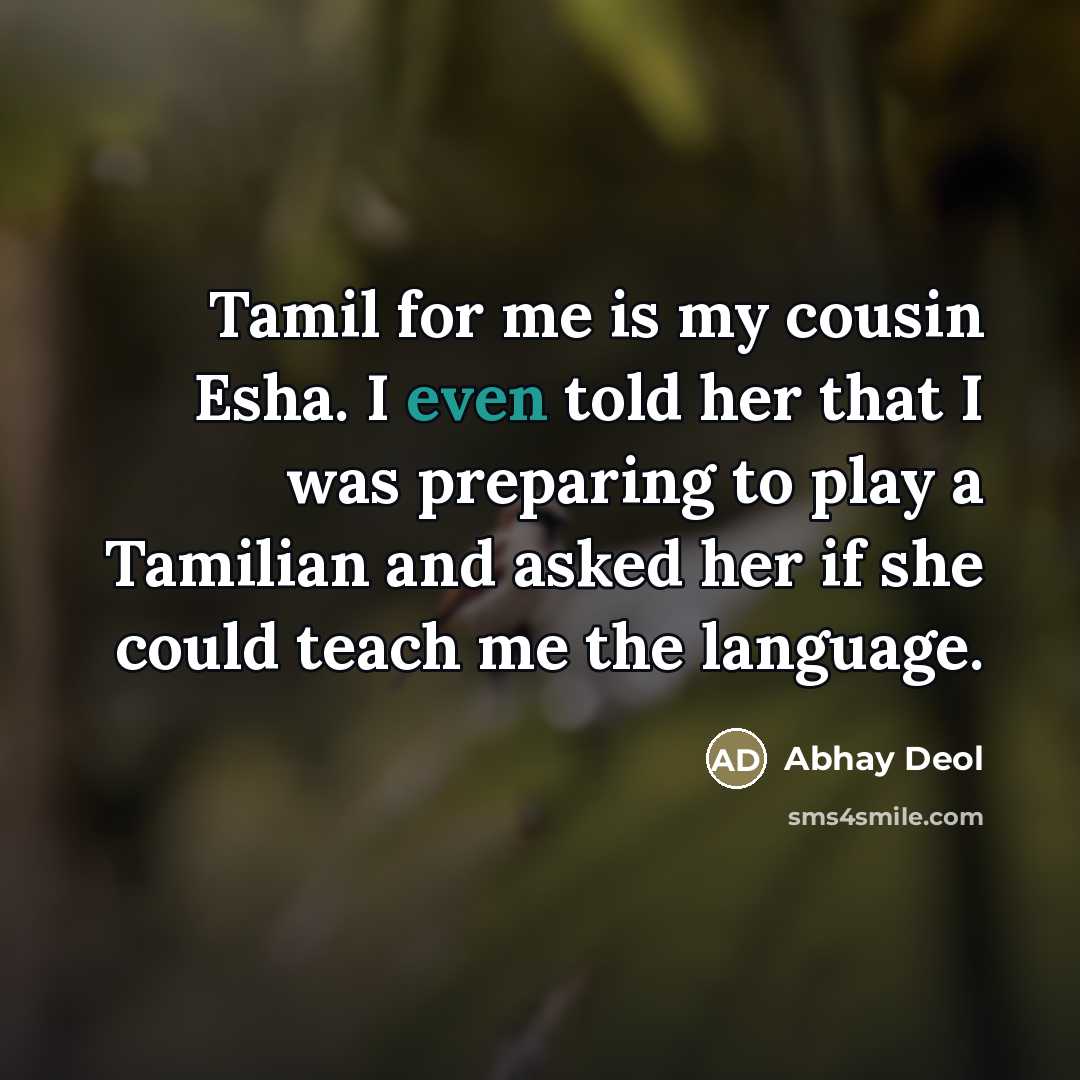 “Tamil for me is my cousin Esha. I even told…” quote by Abhay Deol