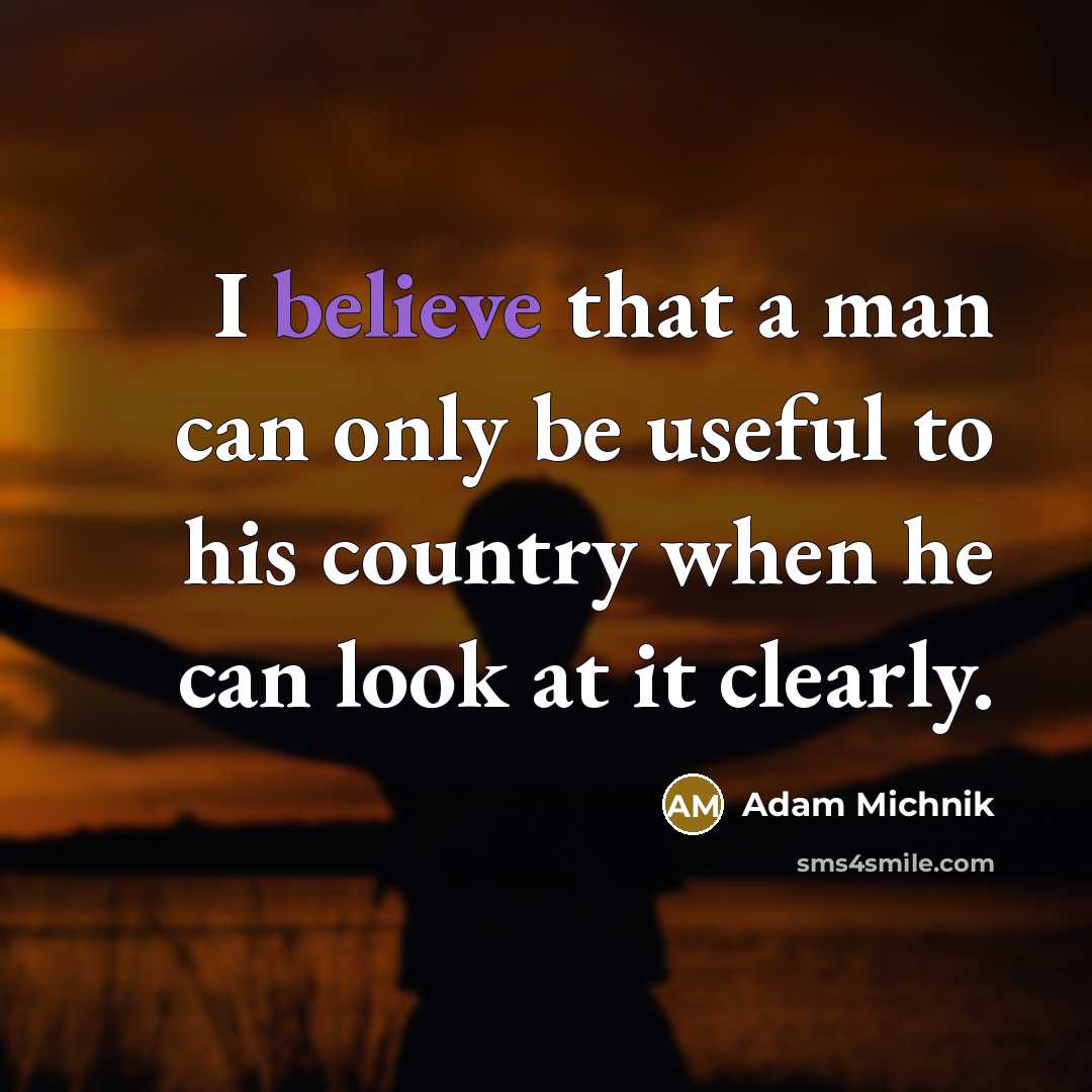 “I believe that a man can only be useful to…” quote by Adam Michnik