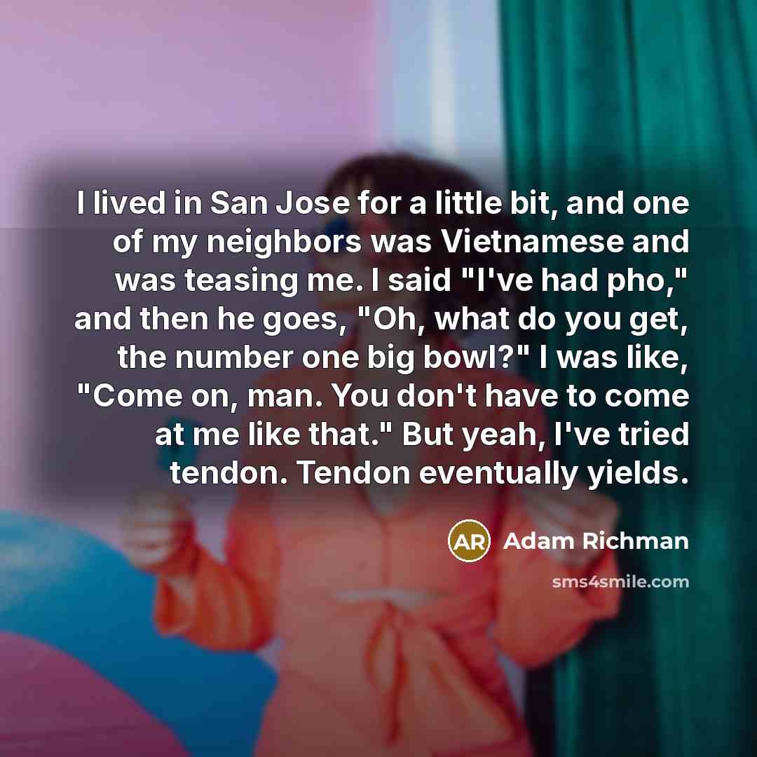 “I lived in San Jose for a little bit, and…” quote by Adam Richman