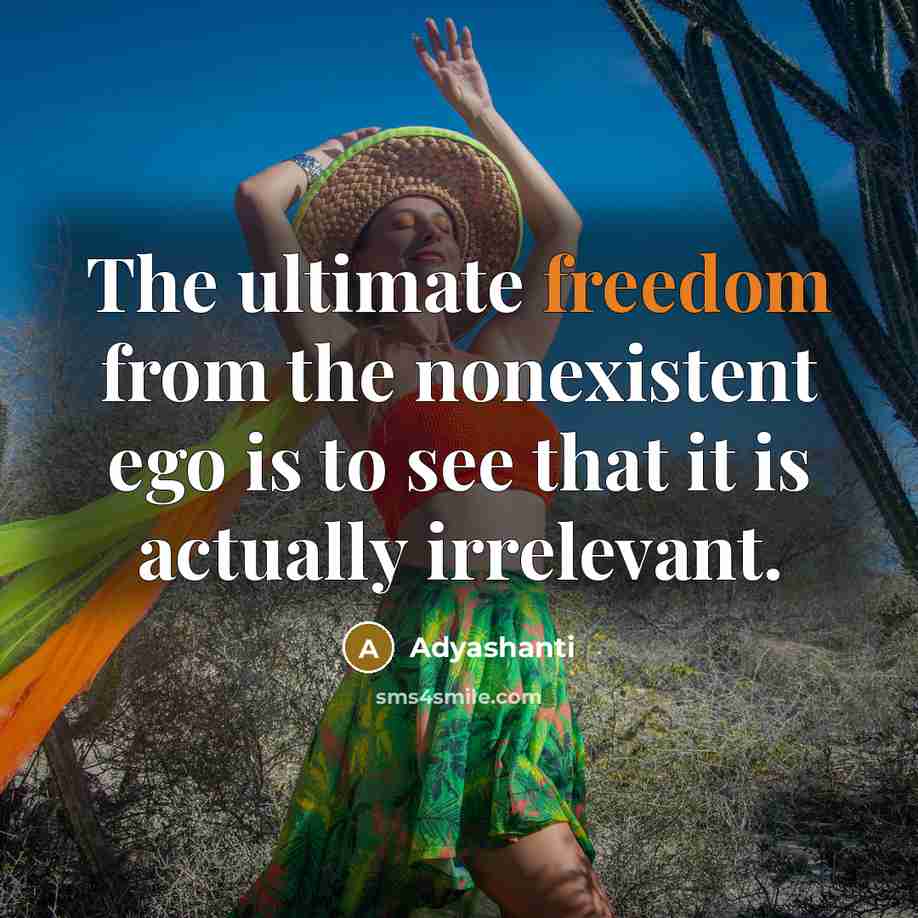“The ultimate freedom from the nonexistent ego is to see…” quote by Adyashanti