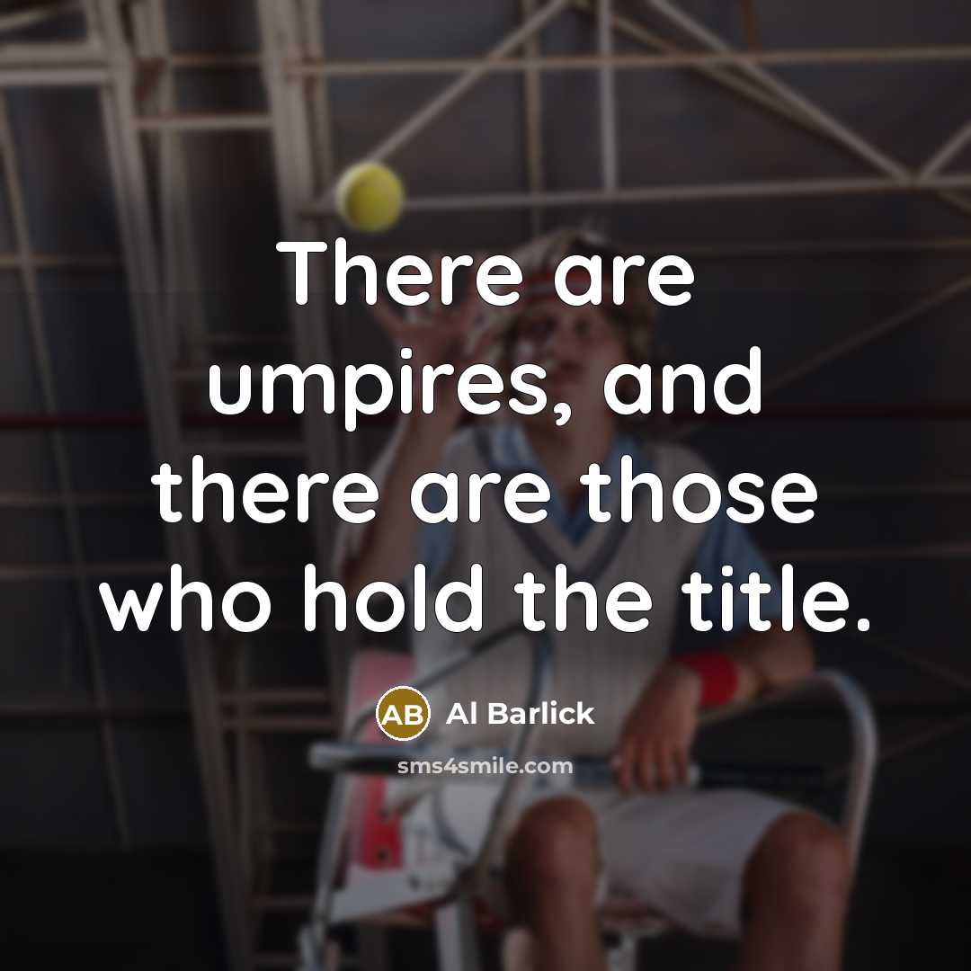 “There are umpires, and there are those who hold the…” quote by Al Barlick